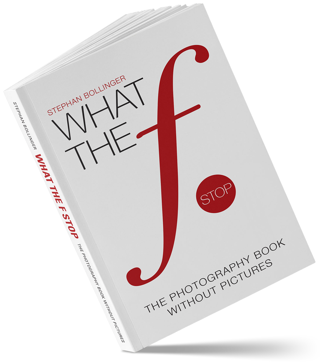 What The F Stop - The Photography Book without Pictures - by Stephan Bollinger